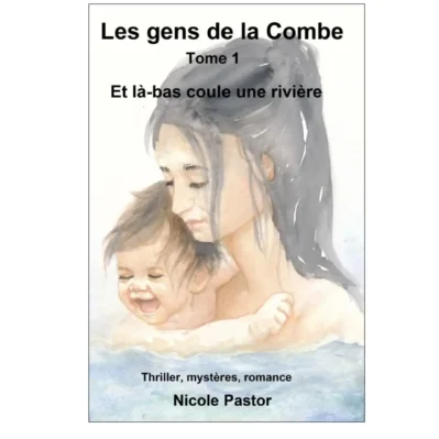 Roman. Et là-bas, coule une rivière: Les gens de la Combe.