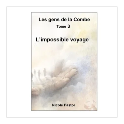 L'impossible voyage. Les gens de la Combe, Tome 3.